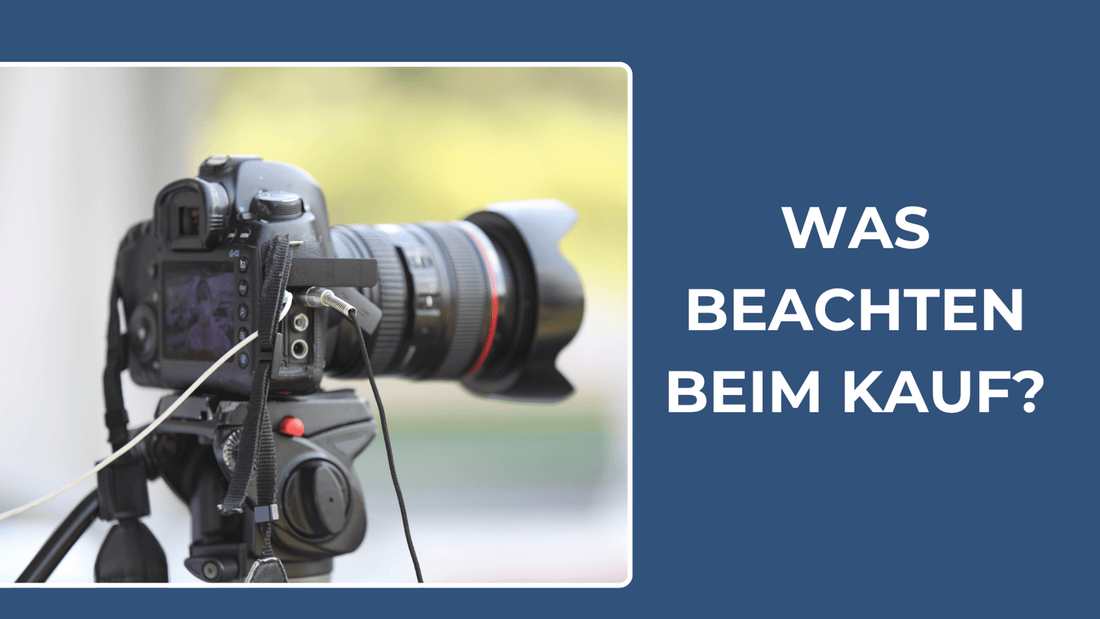 Was sollte man vor dem Kauf einer Kamera beachten? - MagicMic